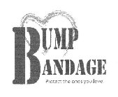 BUMP BANDAGE PROTECT THE ONES YOU LOVE