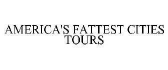 AMERICA'S FATTEST CITIES TOURS