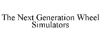 THE NEXT GENERATION WHEEL SIMULATORS