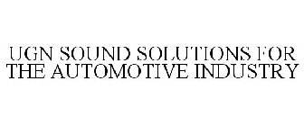 UGN SOUND SOLUTIONS FOR THE AUTOMOTIVE INDUSTRY
