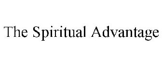 THE SPIRITUAL ADVANTAGE
