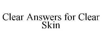 CLEAR ANSWERS FOR CLEAR SKIN