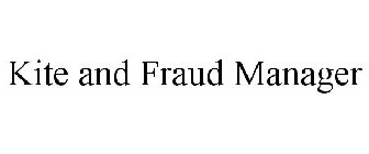 KITE AND FRAUD MANAGER