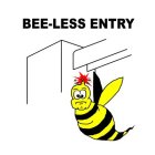 BEE-LESS ENTRY