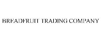 BREADFRUIT TRADING COMPANY