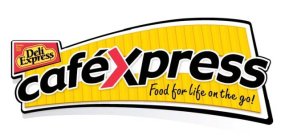 DELI EXPRESS CAFÉXPRESS FOOD FOR LIFE ON THE GO!