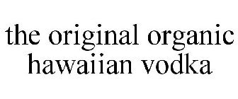 THE ORIGINAL ORGANIC HAWAIIAN VODKA