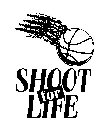 SHOOT FOR LIFE