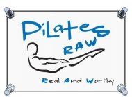 PILATES RAW REAL AND WORTHY