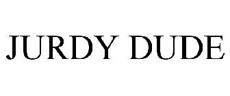 JURDY DUDE