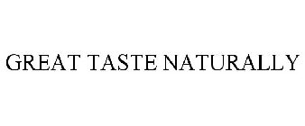 GREAT TASTE NATURALLY
