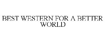 BEST WESTERN FOR A BETTER WORLD