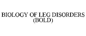 BIOLOGY OF LEG DISORDERS (BOLD)