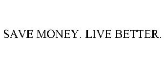 SAVE MONEY. LIVE BETTER.
