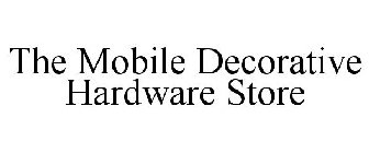 THE MOBILE DECORATIVE HARDWARE STORE