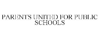 PARENTS UNITED FOR PUBLIC SCHOOLS