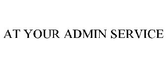 AT YOUR ADMIN SERVICE