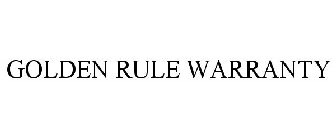 GOLDEN RULE WARRANTY