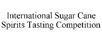 INTERNATIONAL SUGAR CANE SPIRITS TASTING COMPETITION