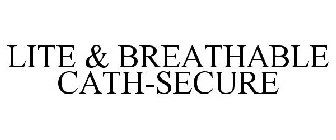 LITE & BREATHABLE CATH-SECURE