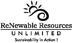RENEWABLE RESOURCES UNLIMITED SUSTAINABILITY IN ACTION !