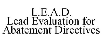 L.E.A.D. LEAD EVALUATION FOR ABATEMENT DIRECTIVES