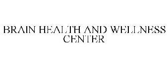 BRAIN HEALTH AND WELLNESS CENTER
