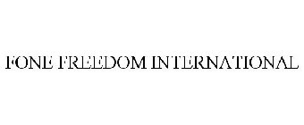 FONE FREEDOM INTERNATIONAL