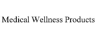 MEDICAL WELLNESS PRODUCTS