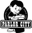 PARLOR CITY - SERVING YOU SINCE 1962