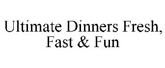 ULTIMATE DINNERS FRESH, FAST & FUN