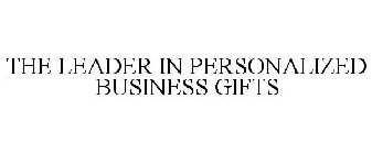 THE LEADER IN PERSONALIZED BUSINESS GIFTS