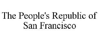 THE PEOPLE'S REPUBLIC OF SAN FRANCISCO