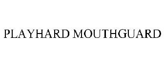 PLAYHARD MOUTHGUARD