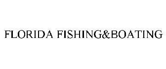 FLORIDA FISHING&BOATING