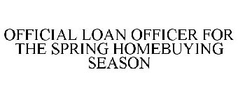 OFFICIAL LOAN OFFICER FOR THE SPRING HOMEBUYING SEASON