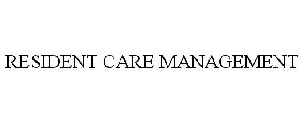 RESIDENT CARE MANAGEMENT