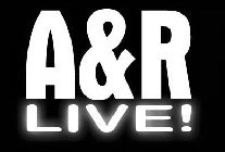 A&R LIVE!