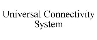 UNIVERSAL CONNECTIVITY SYSTEM