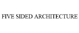 FIVE SIDED ARCHITECTURE