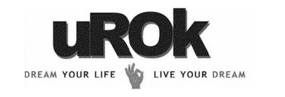 UROK DREAM YOUR LIFE LIVE YOUR DREAM