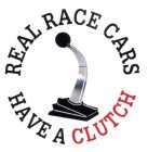 REAL RACE CARS HAVE A CLUTCH