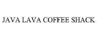 JAVA LAVA COFFEE SHACK