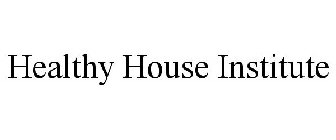HEALTHY HOUSE INSTITUTE