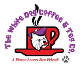 THE WHITE DOG COFFEE & TEA CO. A FLAVORLOVERS BEST FRIEND!
