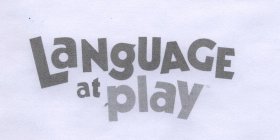 LANGUAGE AT PLAY