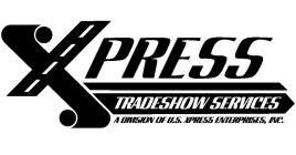 XPRESS TRADESHOW SERVICES A DIVISION OF U.S. XPRESS ENTERPRISES, INC.
