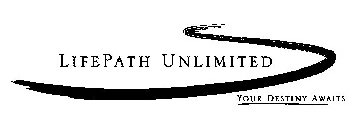 LIFEPATH UNLIMITED YOUR DESTINY AWAITS
