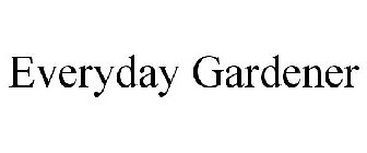 EVERYDAY GARDENER