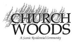 CHURCH WOODS A SCENIC RESIDENTIAL COMMUNITY